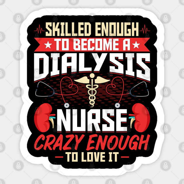 Skilled Enough To Become A Dialysis Nurse Nephrology Nurse Dialysis